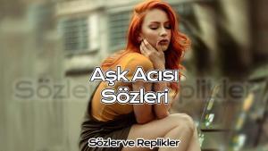 Aşk Acısı Sözleri