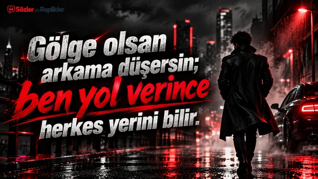 “Gölge olsan arkama düşersin; ben yol verince herkes yerini bilir.” yazılı, yağmurlu şehir sokağında yürüyen siyah paltolu figürlü söz görseli.