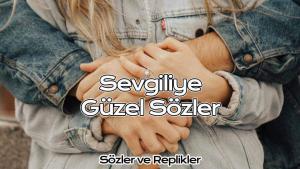 Sevgiliye Güzel Sözler