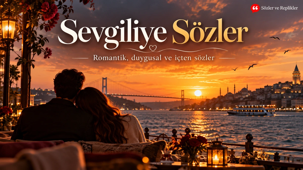 Sevgiliye Sözler – romantik, duygusal ve içten sözler