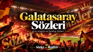 Galatasaray sözleri ve sarı kırmızı taraftar sözleri