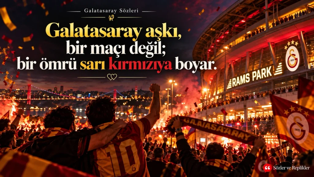 Galatasaray aşkı, bir maçı değil; bir ömrü sarı kırmızıya boyar sözü.