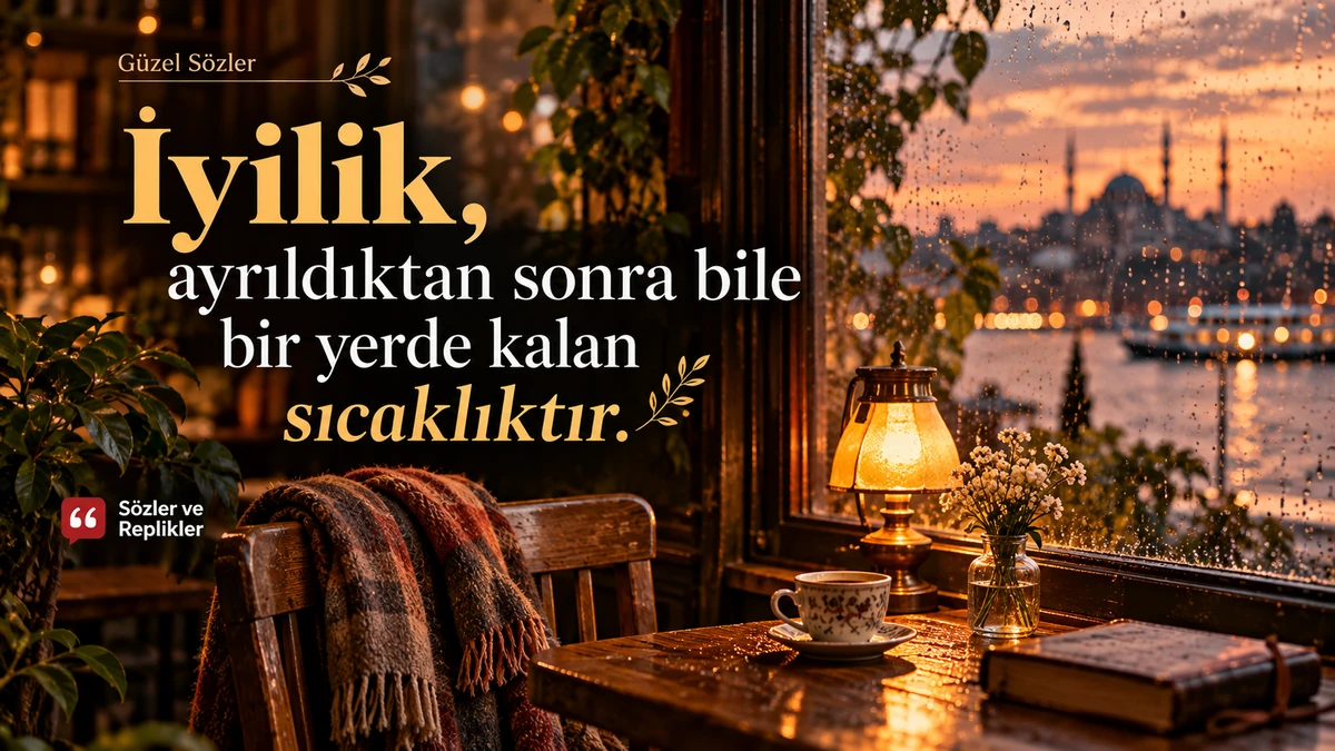 “İyilik, ayrıldıktan sonra bile bir yerde kalan sıcaklıktır.” yazılı resimli güzel söz görseli.