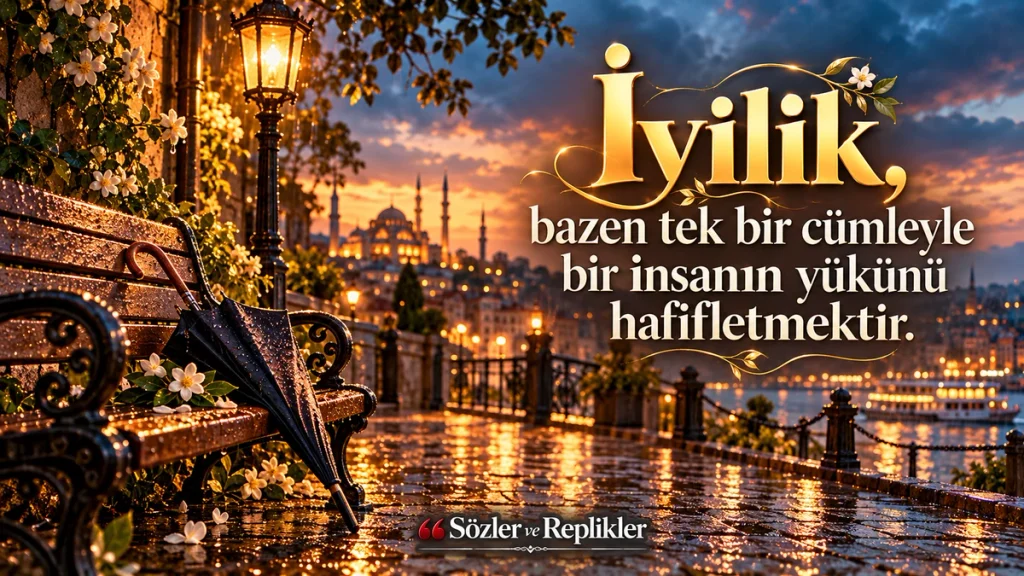“İyilik, bazen tek bir cümleyle bir insanın yükünü hafifletmektir.” yazılı, yağmur sonrası İstanbul manzarasına bakan eski bank, şemsiye ve çiçeklerin bulunduğu resimli iyilik sözü.