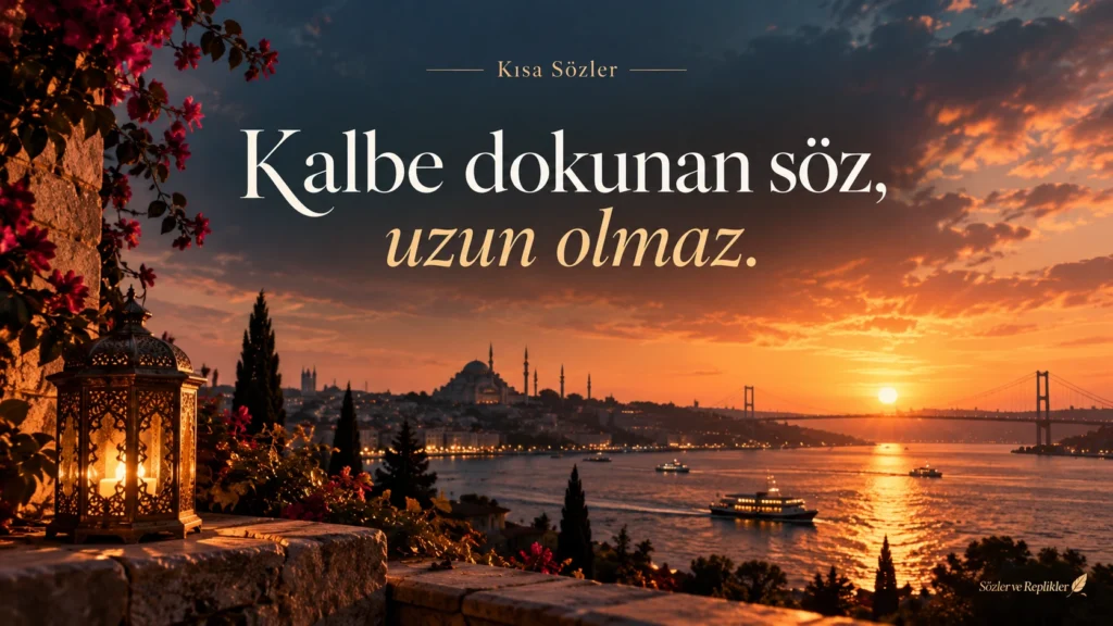 Kalbe dokunan söz, uzun olmaz. – Kısa Sözler