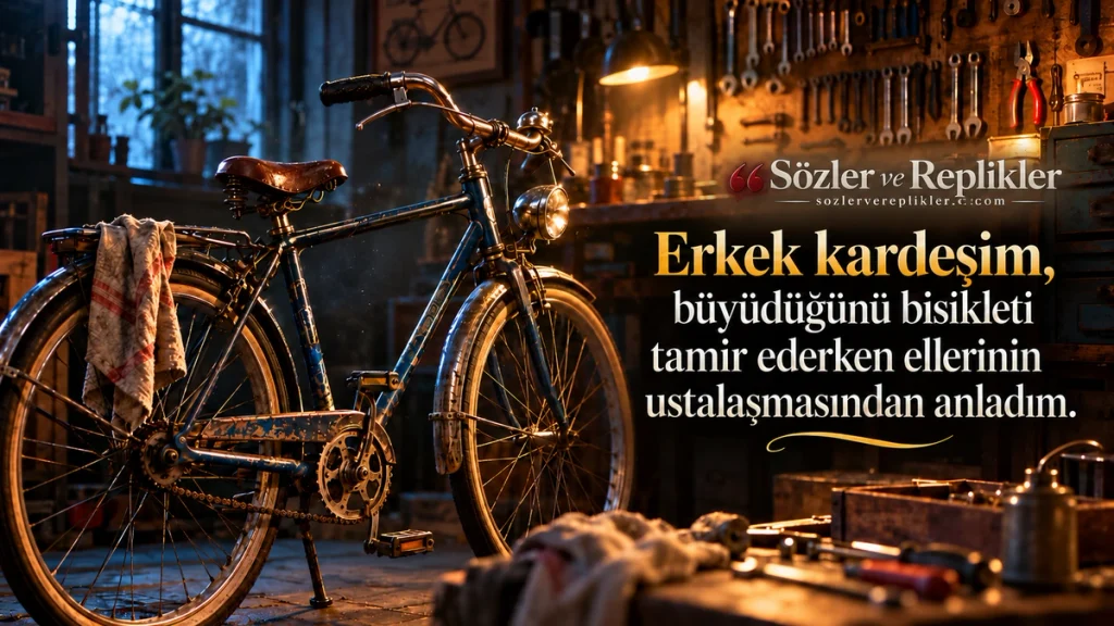 “Erkek kardeşim, büyüdüğünü bisikleti tamir ederken ellerinin ustalaşmasından anladım.” yazılı, eski mavi bisiklet ve tamir aletlerinin bulunduğu atölyede resimli erkek kardeş sözü.
