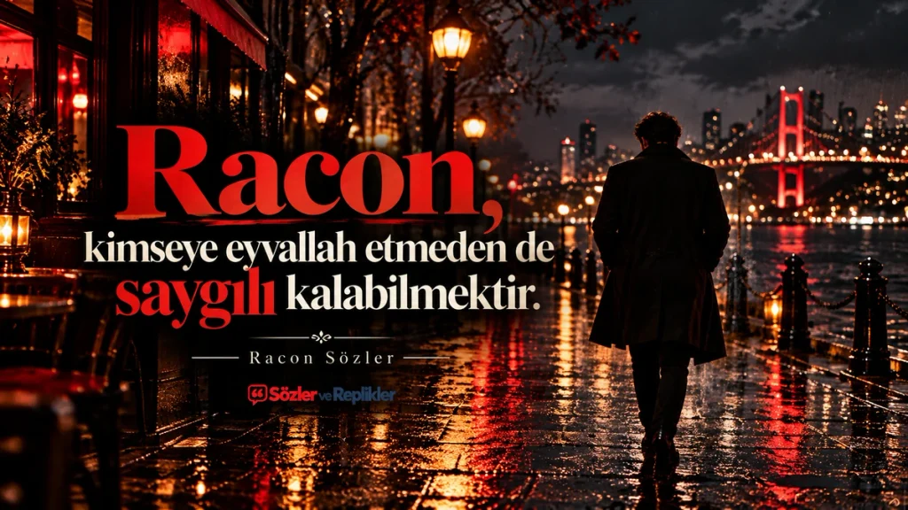 “Racon, kimseye eyvallah etmeden de saygılı kalabilmektir.” yazılı, yağmurlu İstanbul sokağında tek başına yürüyen bir adam ve gece ışıklarıyla aydınlanan Boğaz Köprüsü manzarasının bulunduğu resimli racon sözü.