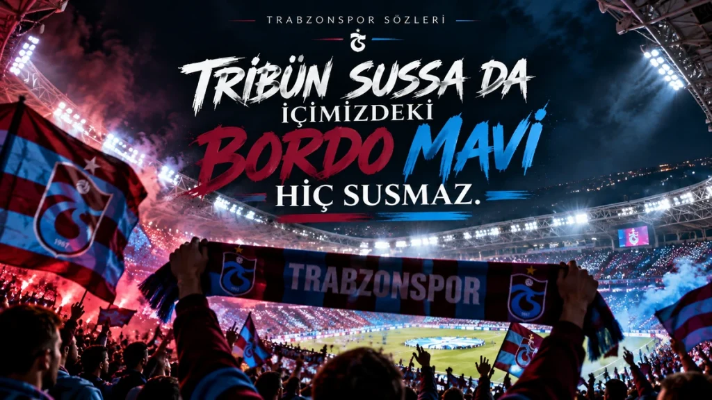 Tribün sussa da içimizdeki bordo mavi hiç susmaz.
